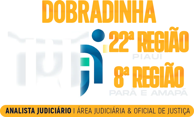 Dobradinha TRT 8 + TRT 22 · Analista e Oficial de Justiça